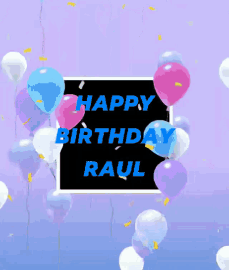 a birthday card for raul with balloons floating in the air