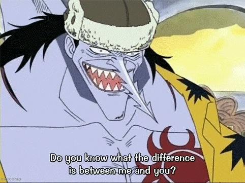a cartoon character says do you know what the difference is between me and you ..