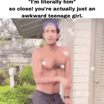 a shirtless man is standing in front of a house with a caption that says " i 'm literally him " so close