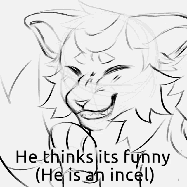 a black and white drawing of a monster with the words he thinks it 's funny ( he is an incel )