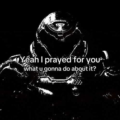 a black and white drawing of a soldier with the words " yeah i prayed for you what u gonna do about it "