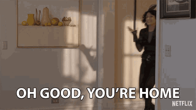 Oh Good Youre Home GIF