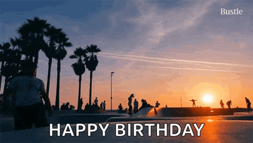 a picture of a skate park at sunset with the words happy birthday