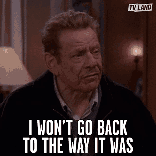 I Wont Go Back To The Way It Was Lessons Learned GIF
