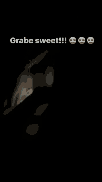 a black background with the words grabe sweet written in white