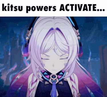 a picture of a girl with the words kitsu powers activate below her