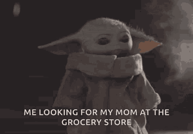a baby yoda with a scarf around his neck says me looking for my mom at the grocery store