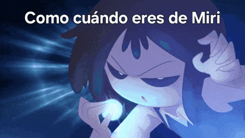 a cartoon character with the words como cuando eres de miri on the top