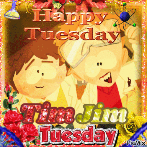 a picture of two cartoon characters with the words happy tuesday tim and jim