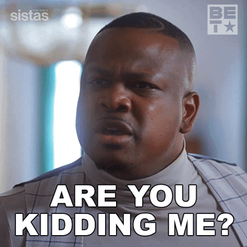 a man says " are you kidding me " while wearing a white shirt