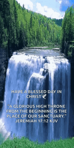 a waterfall with a quote from jeremiah 17:12 kjv on it