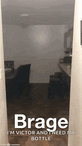 a picture of a dark room with the words brage i 'm victor and i need my bottle