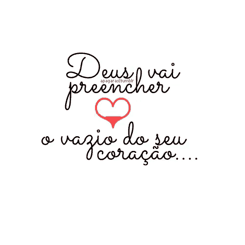 deus vai preencher o vazio do seu coracao written on a white background