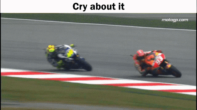 two motorcycle racers on a track with the words cry about it below them