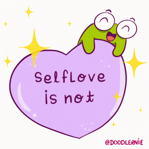 Self Love Is Not Selfish Doodlernie GIF - Self Love Is Not Selfish Doodlernie Love Yourself GIFs