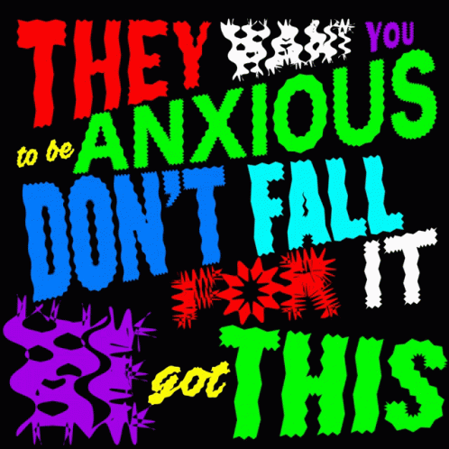 They Want You To Be Anxious Anxiety GIF - They Want You To Be Anxious Anxiety Anxious GIFs