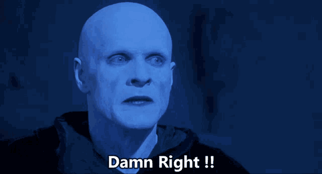 a picture of a bald man with the words damn right written below him