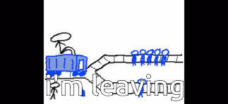a black and white drawing of a train with the words i 'm leaving