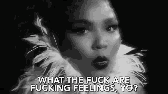 a black and white photo of a woman with feathers on her neck and the words `` what the fuck are fucking feelings , yo ''
