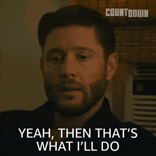a man says " yeah then that 's what i 'll do "