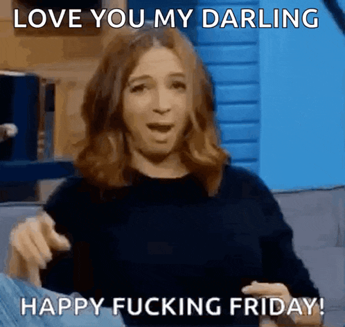 a woman says " love you my darling happy fucking friday " in a gif