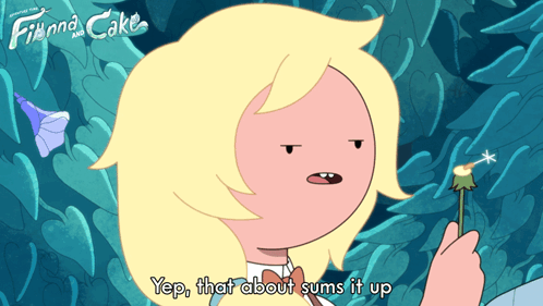 Yep That About Sums It Up Fionna GIF - Yep That About Sums It Up Fionna Adventure Time Fionna And Cake GIFs