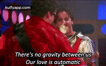 there 's no gravity between us . our love is automatic .