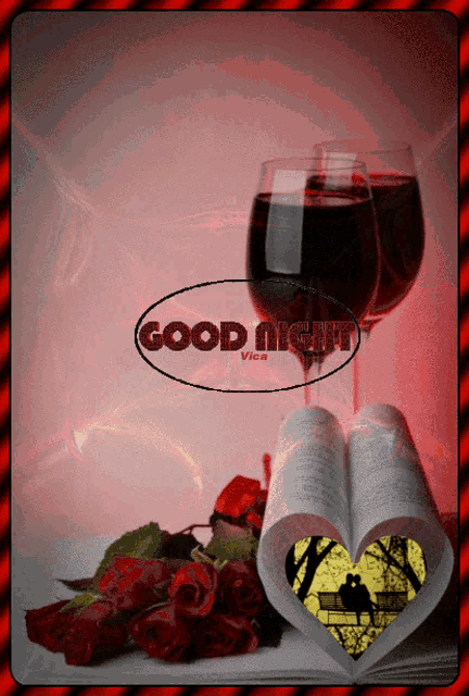 a picture of two glasses of wine and roses with the words good night