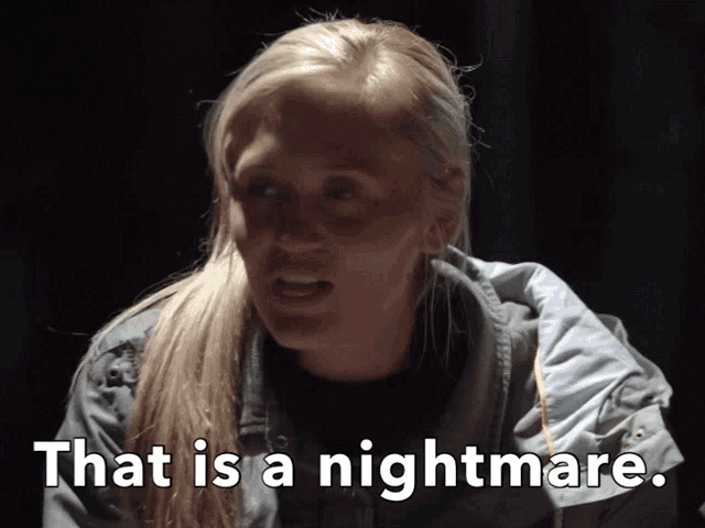 a woman says that is a nightmare in white letters