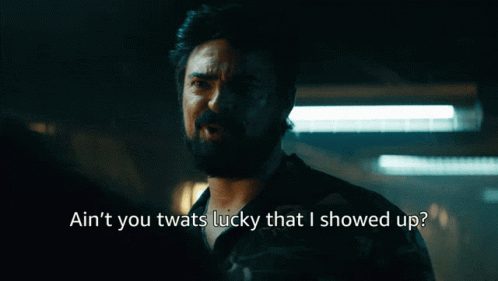 Aint You Twats Lucky That I Showed Up Billy Butcher GIF - Aint You Twats Lucky That I Showed Up Billy Butcher Karl Urban GIFs