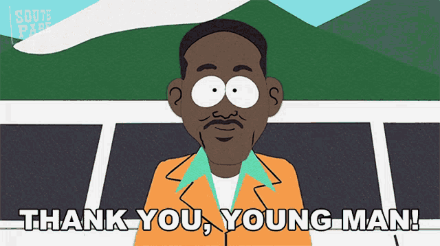a cartoon character says thank you young man