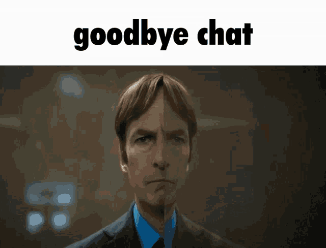 a picture of a man in a suit and tie with the words goodbye chat below him