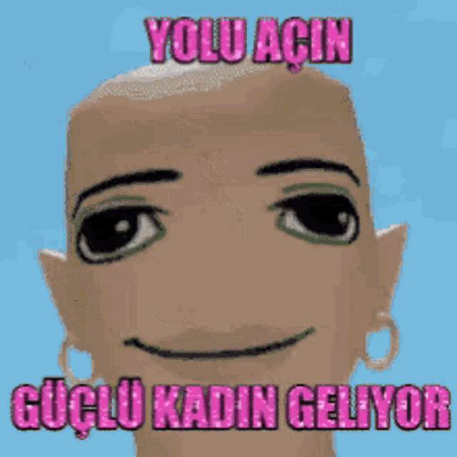 a cartoon character with a bald head and the words yolu acin guclu kadin geliyor in pink letters