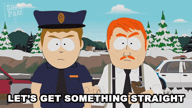 two cartoon characters from south park standing next to each other with the words let 's get something straight