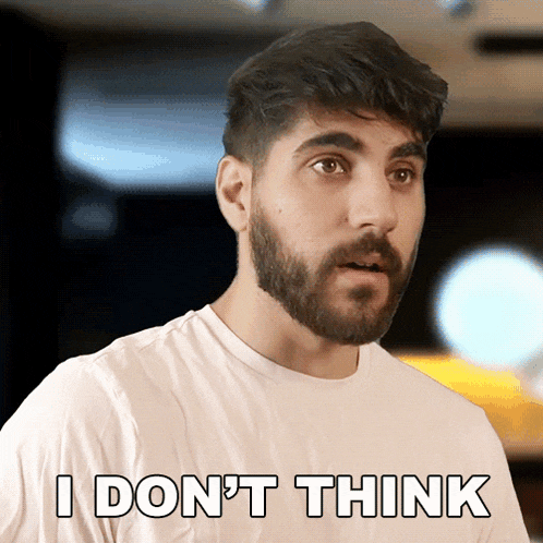 a man with a beard says i don t think