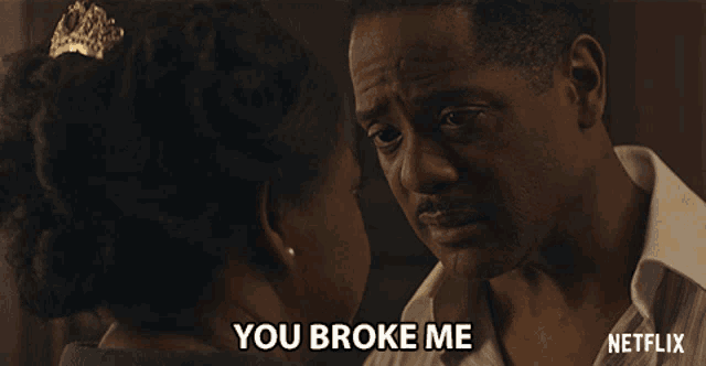 a man and woman are looking at each other and the man is saying you broke me