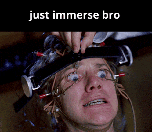 a picture of a man with wires on his head and the words just immerse bro