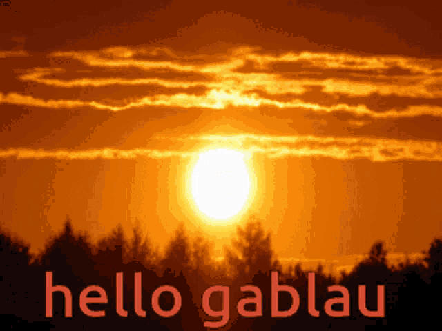 a sunset with the words hello gablau written in red