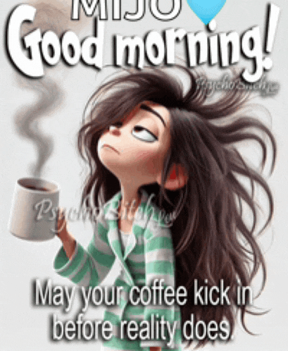 a cartoon of a girl holding a cup of coffee with the words " may your coffee kick in before reality does "