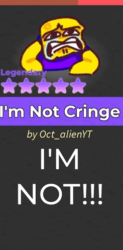 a poster that says i 'm not cringe by oct_alienyt and i 'm not !!!