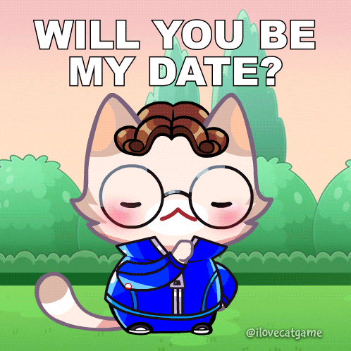 a cartoon cat with glasses and a mustache is asking if you will be my date