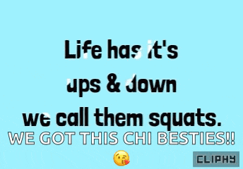 a blue background with the words life has it 's ups and down we call them squats we got this chi besties