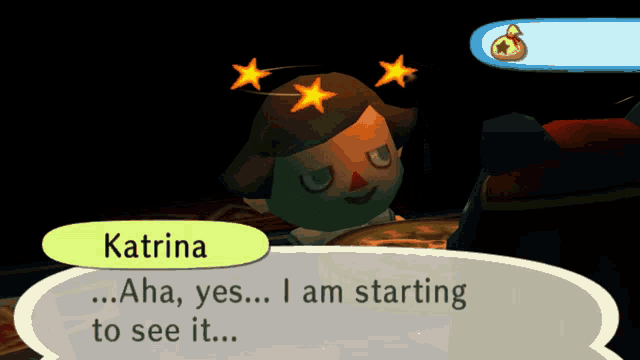 a video game character named katrina says " aha yes i am starting to see it "