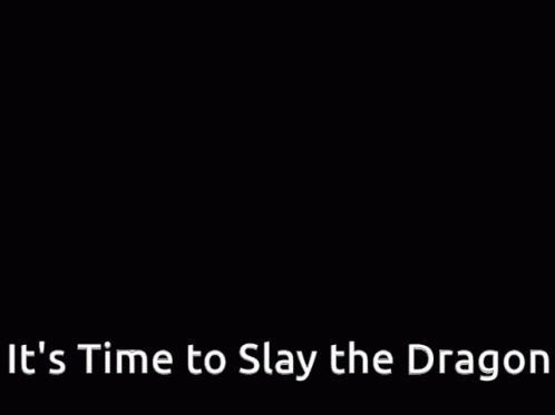 Its Time To Slay The Dragon Meme GIF - Its Time To Slay The Dragon Slay Dragon GIFs