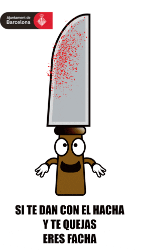 a cartoon drawing of a knife with a face and the words " si te dan con el hacha y te quejas "