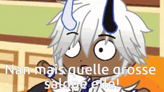 a cartoon character with white hair and horns says nan mais quelle grosse salope elle !