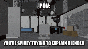 a picture of a room with the words " you 're spidey trying to explain blender " on it