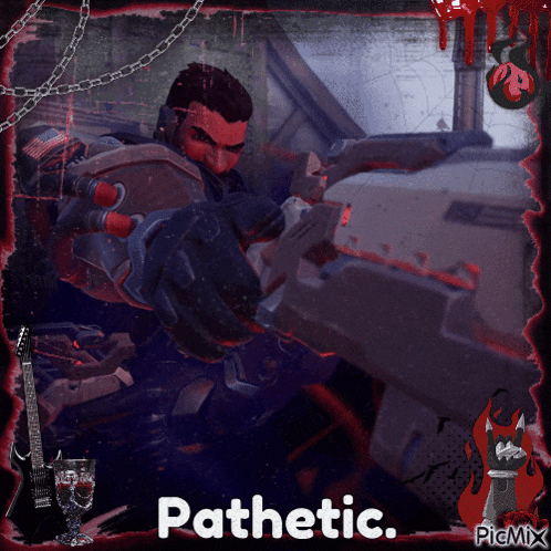 a picture of a man holding a gun with the word pathetic on the bottom