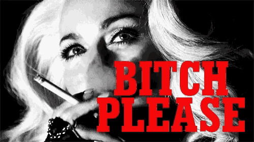 a woman smoking a cigarette with the words " bitch please " written in red
