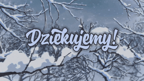 a snowy scene with the words dziękujemy written in white
